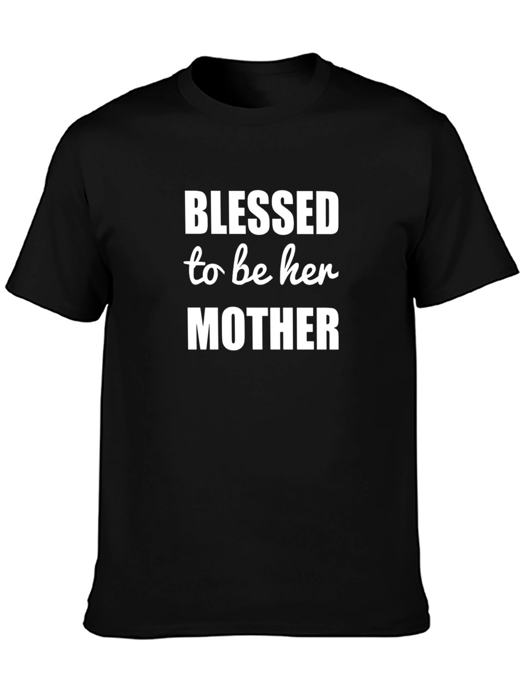 Blessed to be Her Mother T-Shirt
