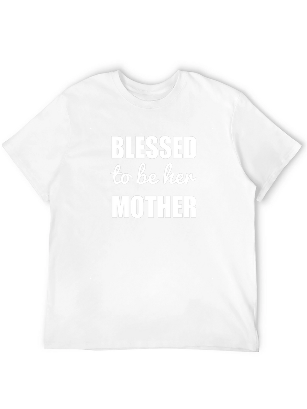 Blessed to be Her Mother T-Shirt