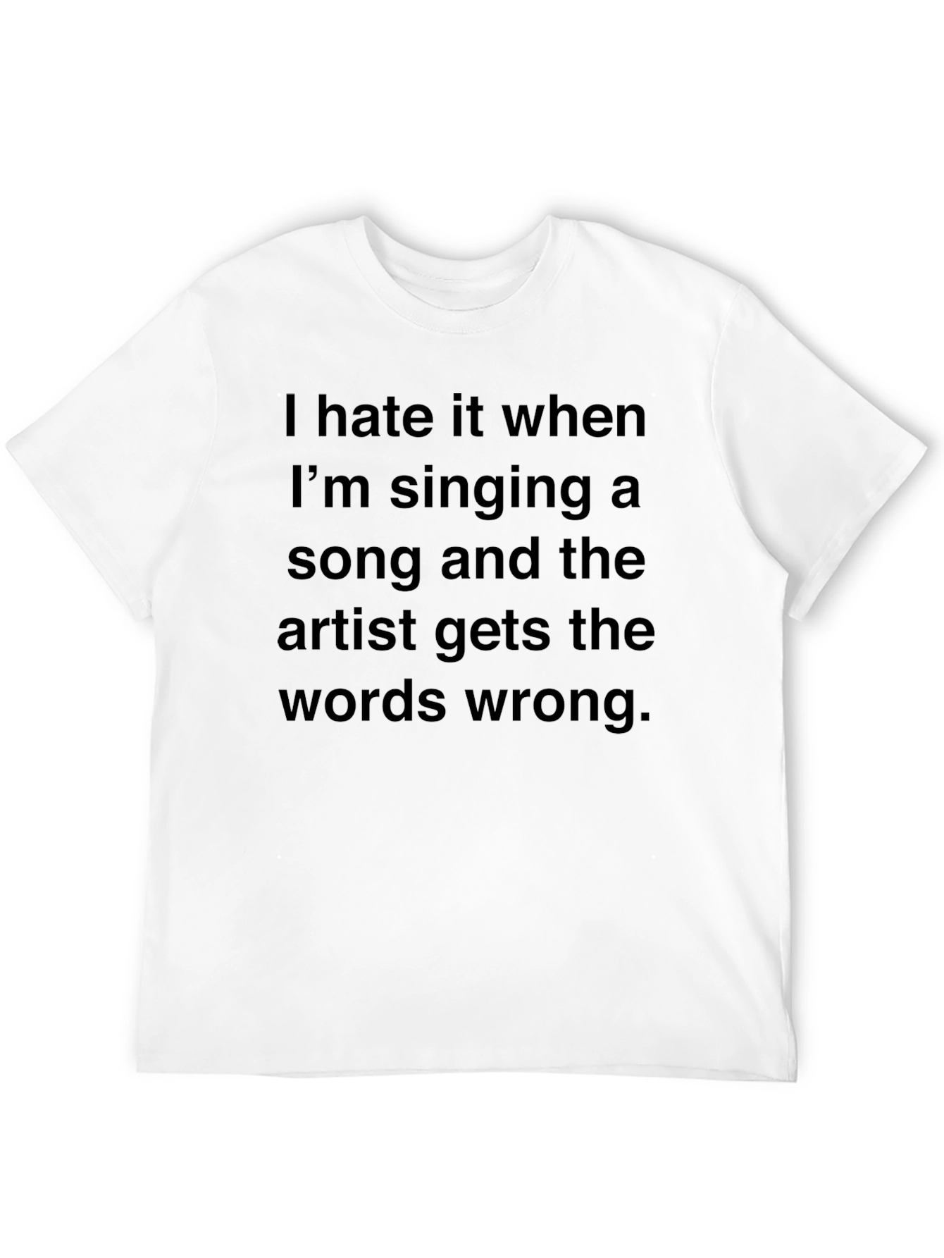 Funny Music Lover T-Shirt: Artist Gets Words Wrong