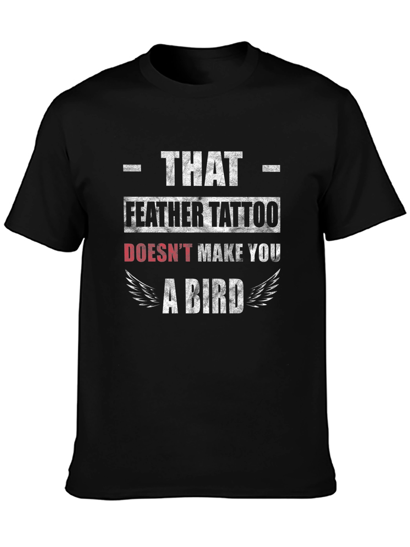 Funny Feather Tattoo T-Shirt - That Doesnt Make You A Bird