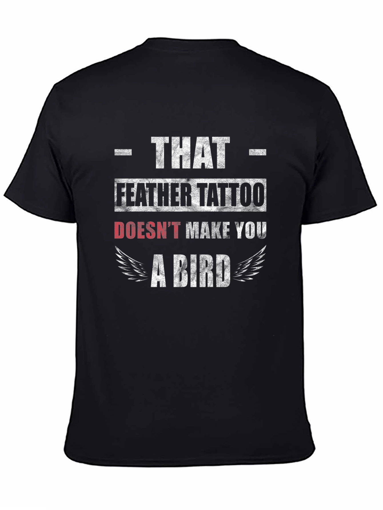 Funny Feather Tattoo T-Shirt - That Doesnt Make You A Bird