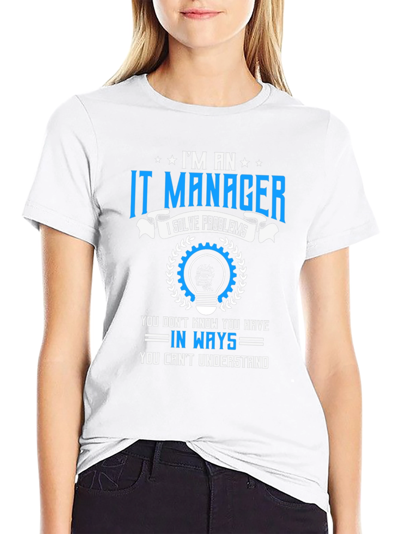 Im an IT Manager T-Shirt - Solve Problems Tee
