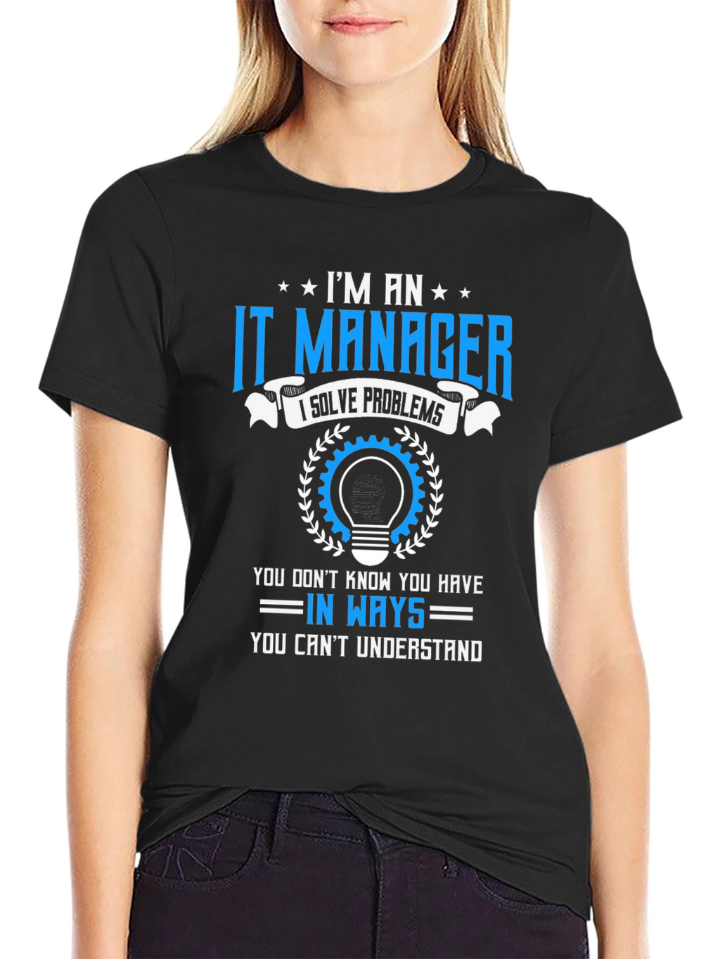 Im an IT Manager T-Shirt - Solve Problems Tee
