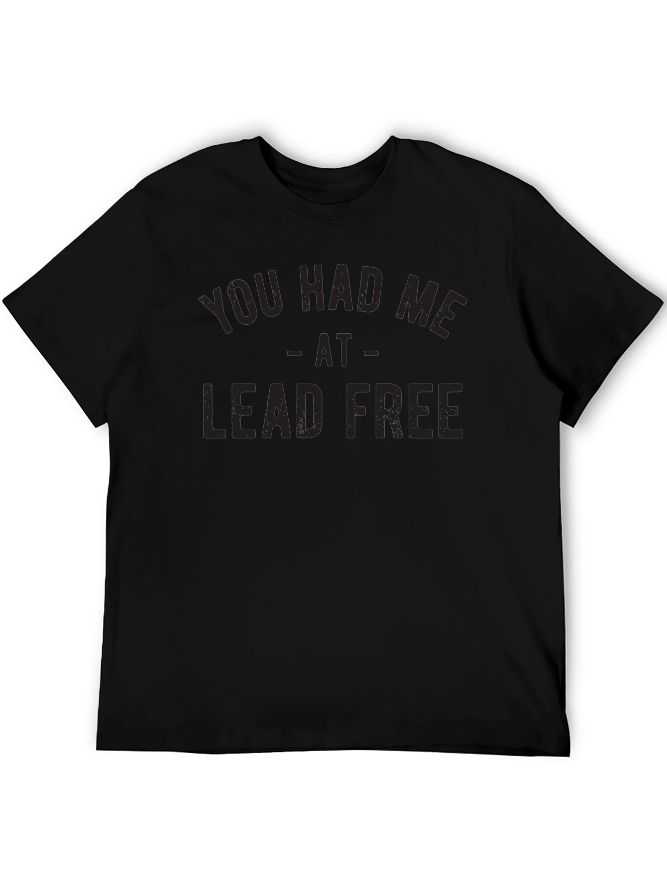 You Had Me At Lead Free Graphic Tee