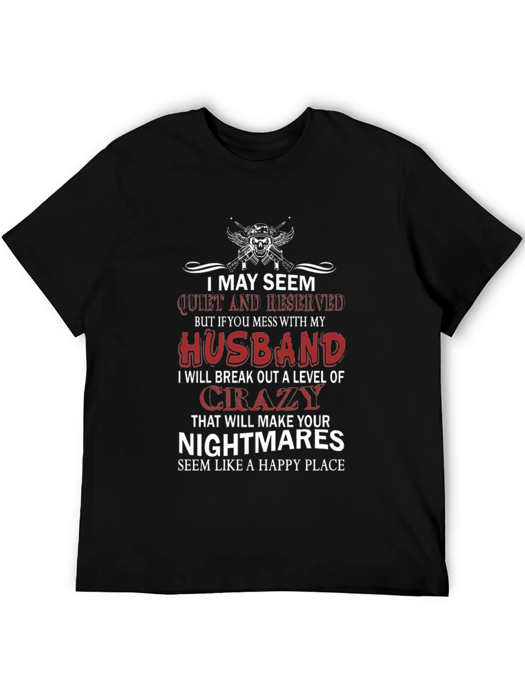 I May Seem Quiet and Reserved T-Shirt