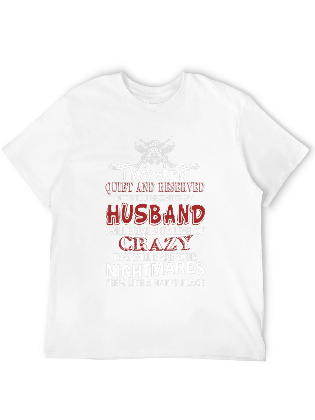 I May Seem Quiet and Reserved T-Shirt