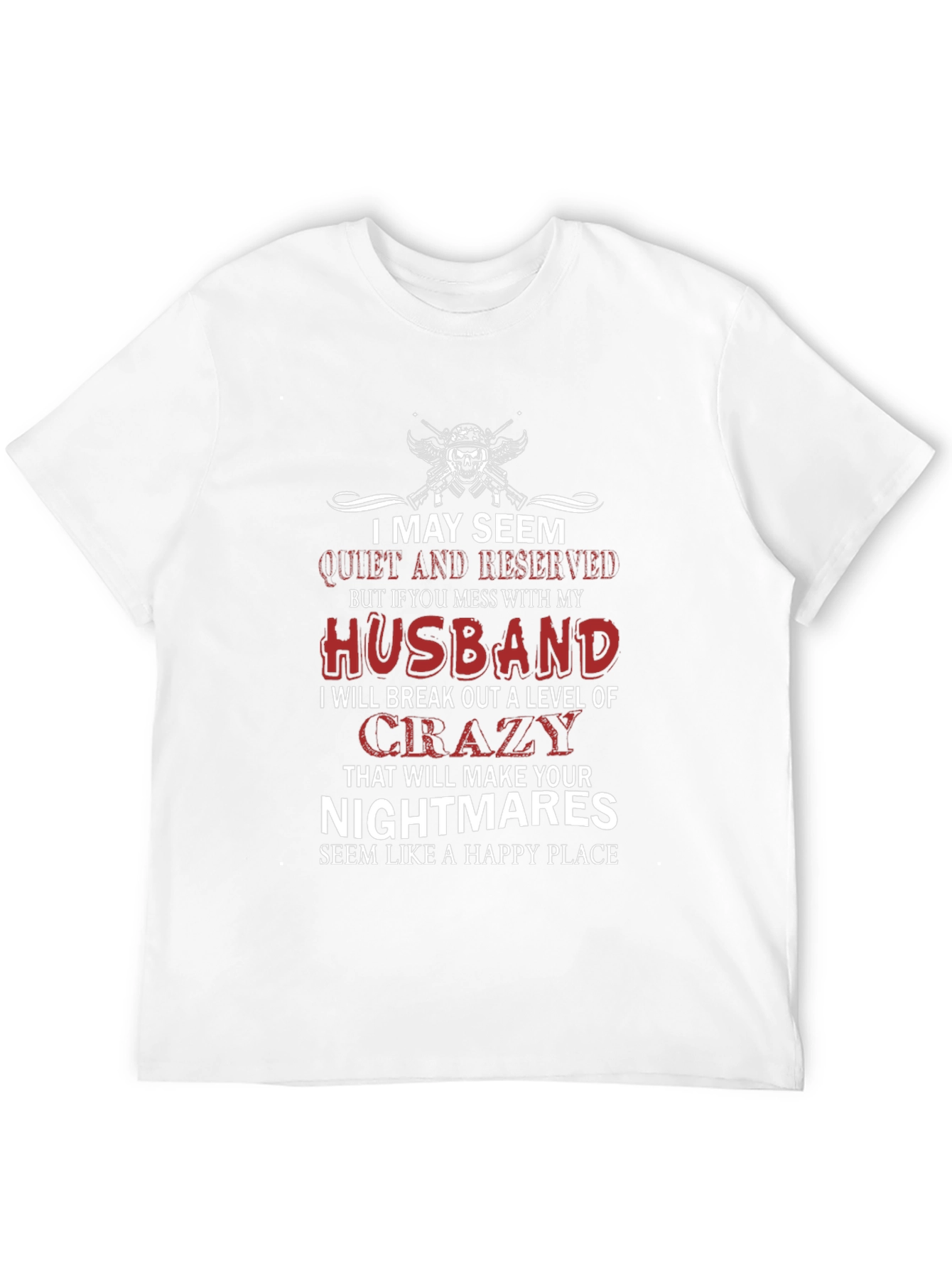 I May Seem Quiet and Reserved T-Shirt