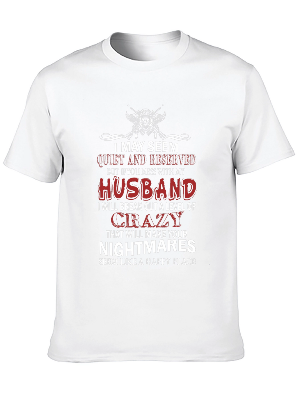 I May Seem Quiet and Reserved T-Shirt