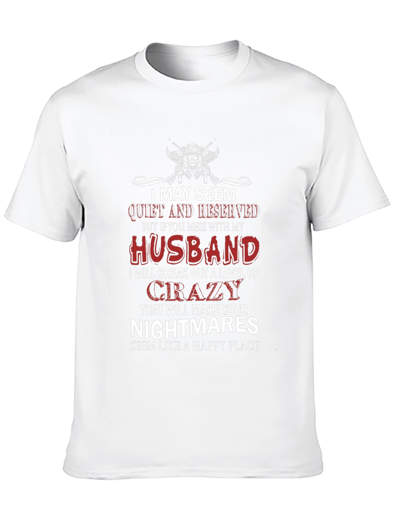 I May Seem Quiet and Reserved T-Shirt