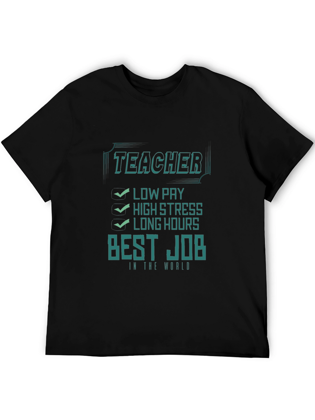 Teacher Best Job T-Shirt - Low Pay High Stress