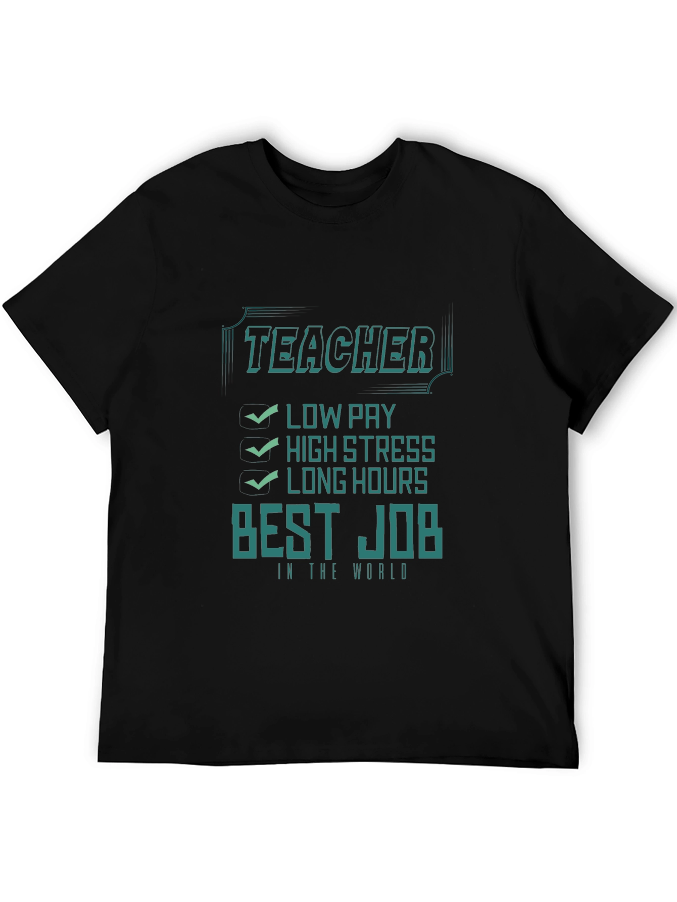 Teacher Best Job T-Shirt - Low Pay High Stress