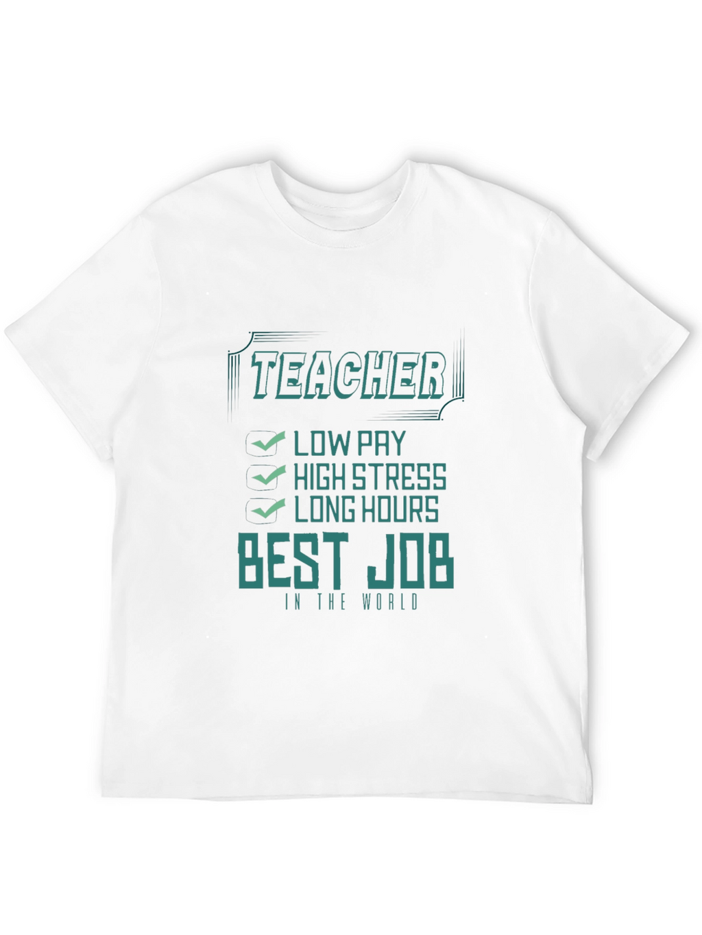 Teacher Best Job T-Shirt - Low Pay High Stress