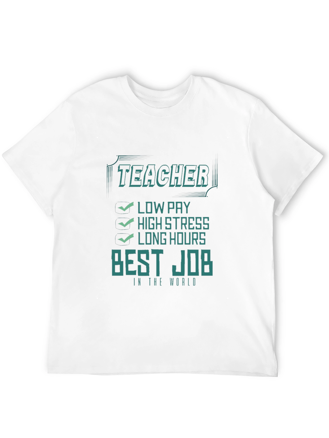 Teacher Best Job T-Shirt - Low Pay High Stress