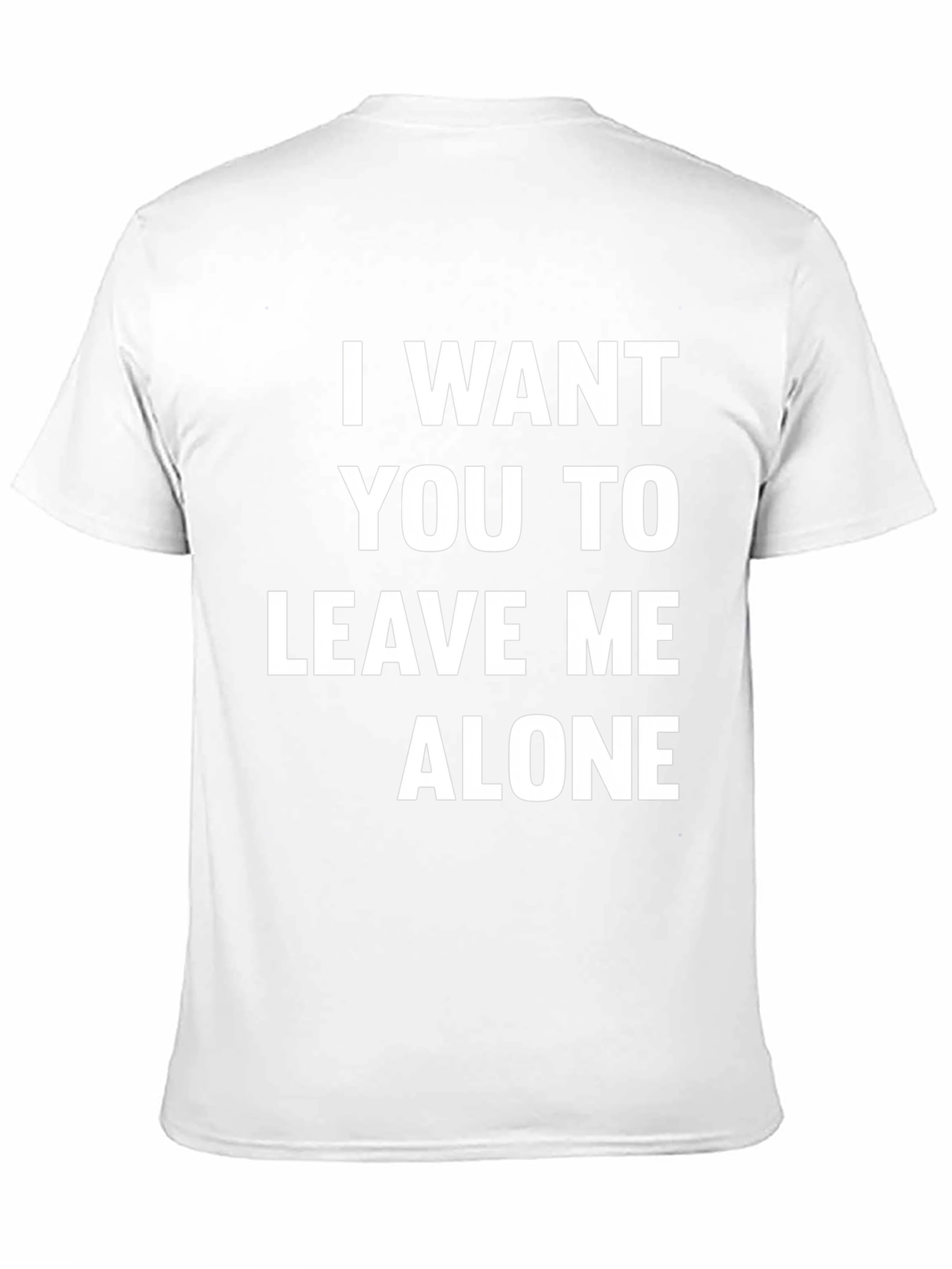 I Want You To Leave Me Alone T-Shirt
