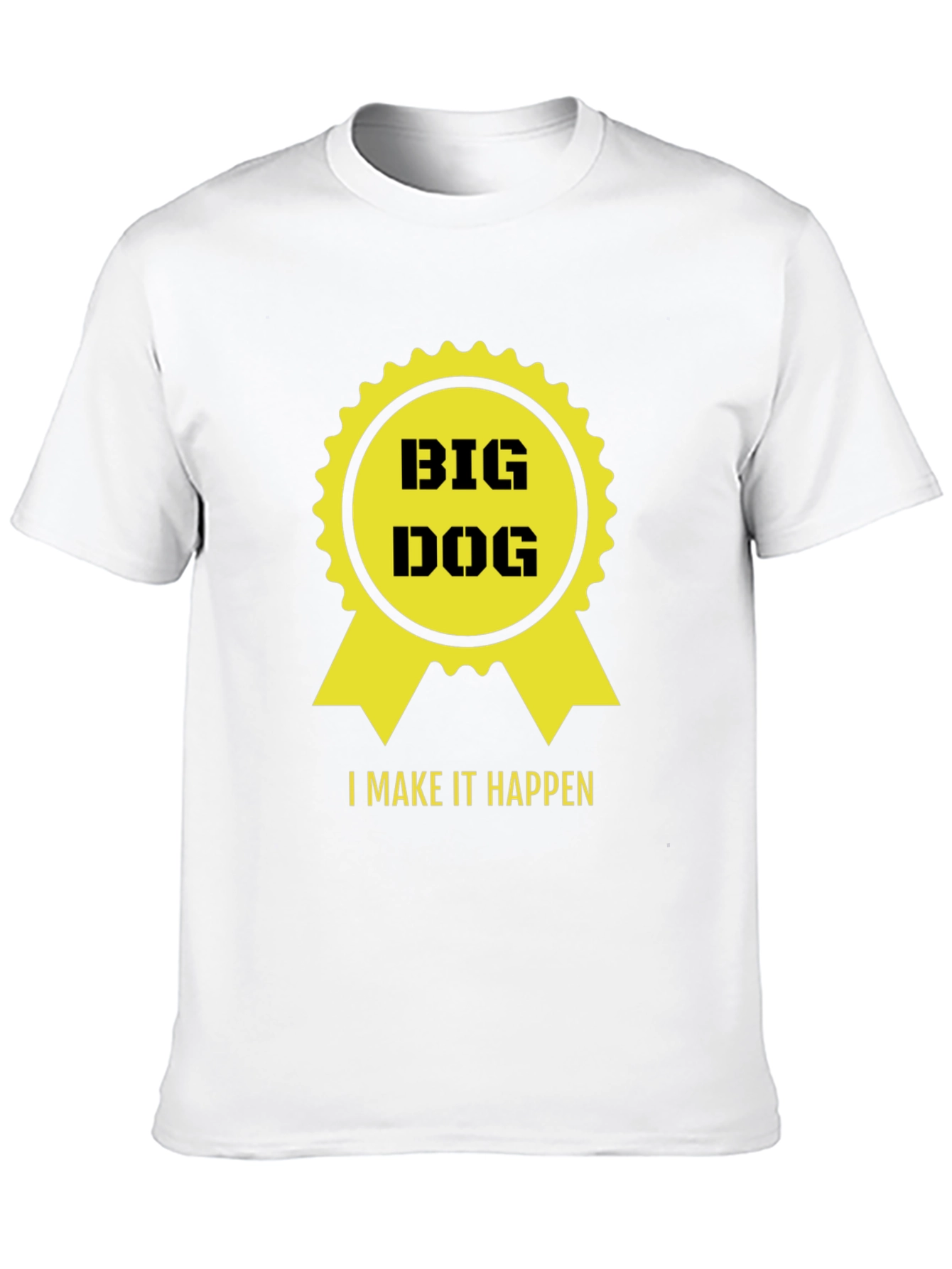 Big Dog - I Make it Happen T-Shirt - Black