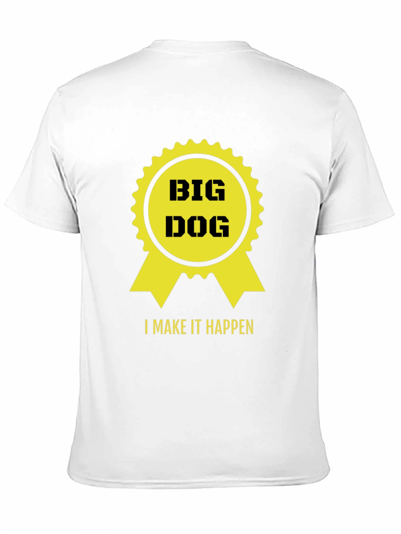 Big Dog - I Make it Happen T-Shirt - Black