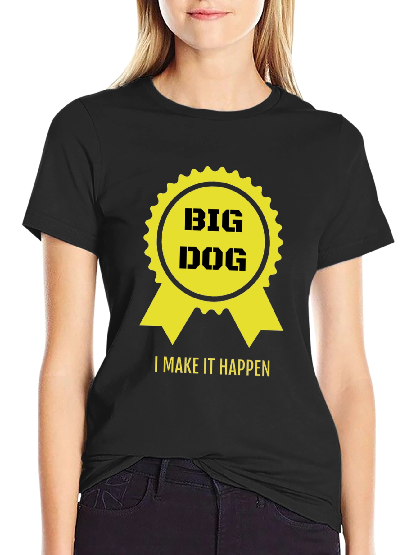 Big Dog - I Make it Happen T-Shirt - Black