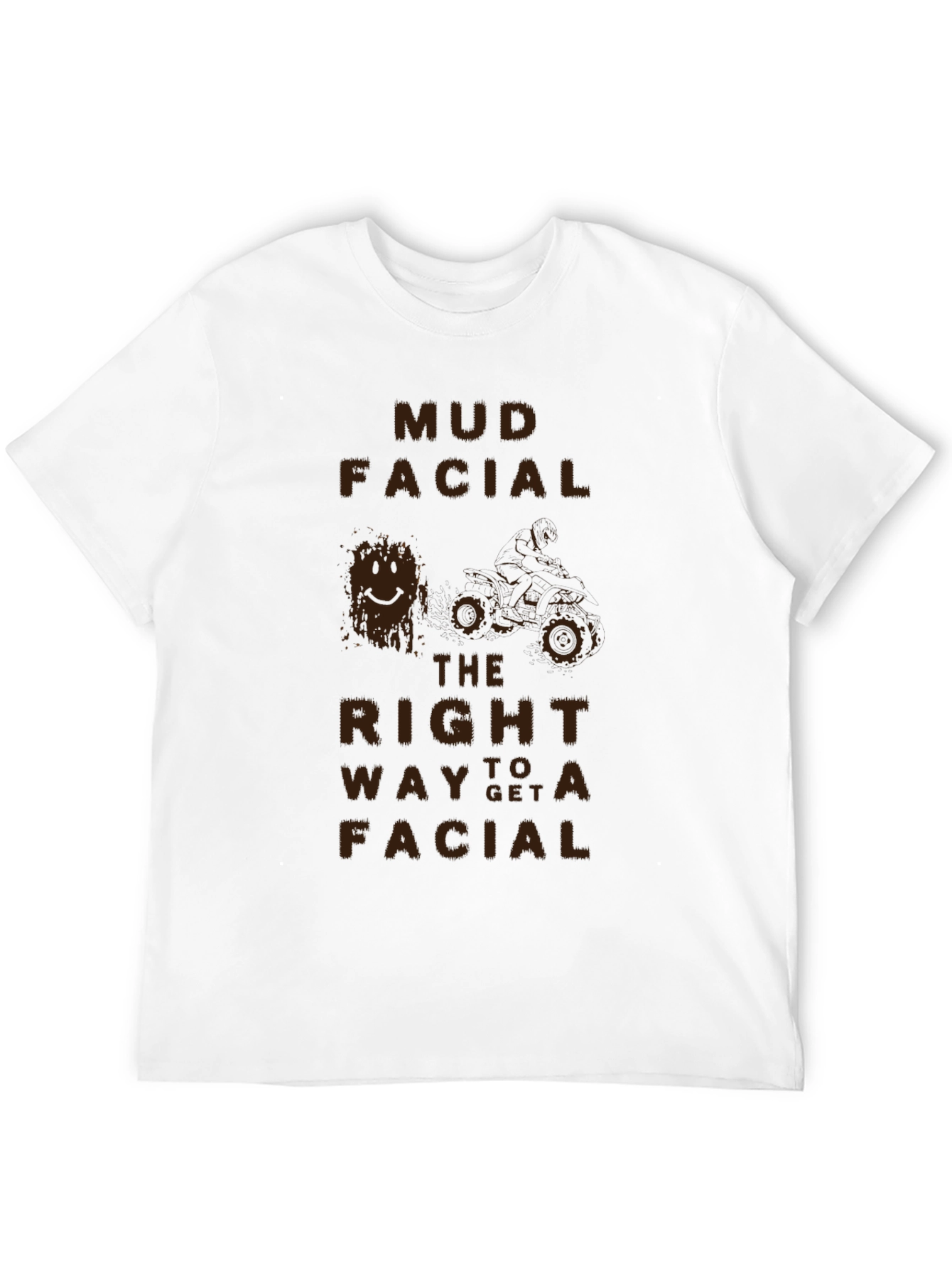 Mud Facial T-Shirt - The Right Way to Get a Facial!