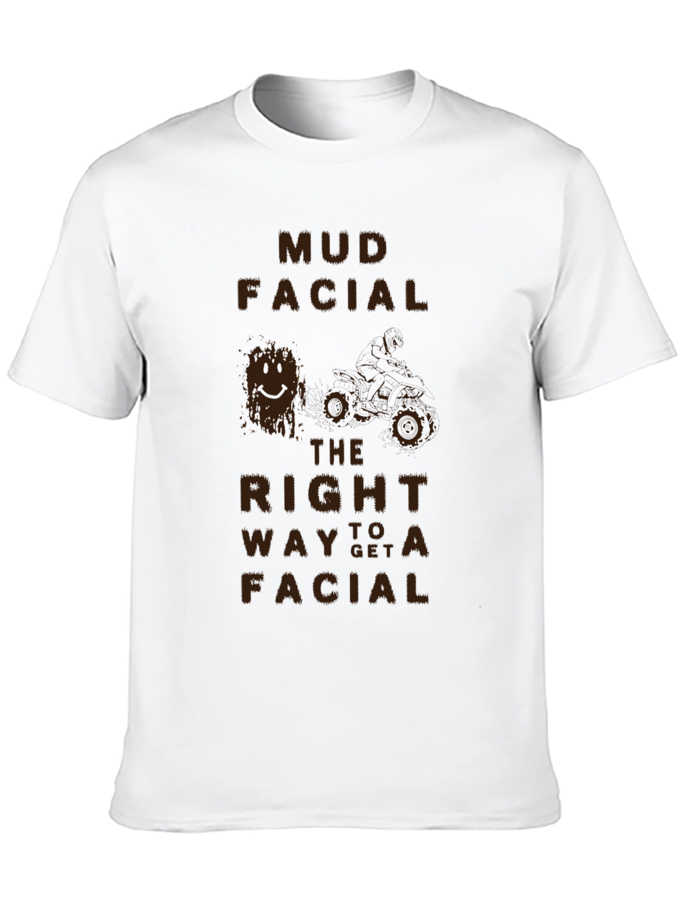 Mud Facial T-Shirt - The Right Way to Get a Facial!