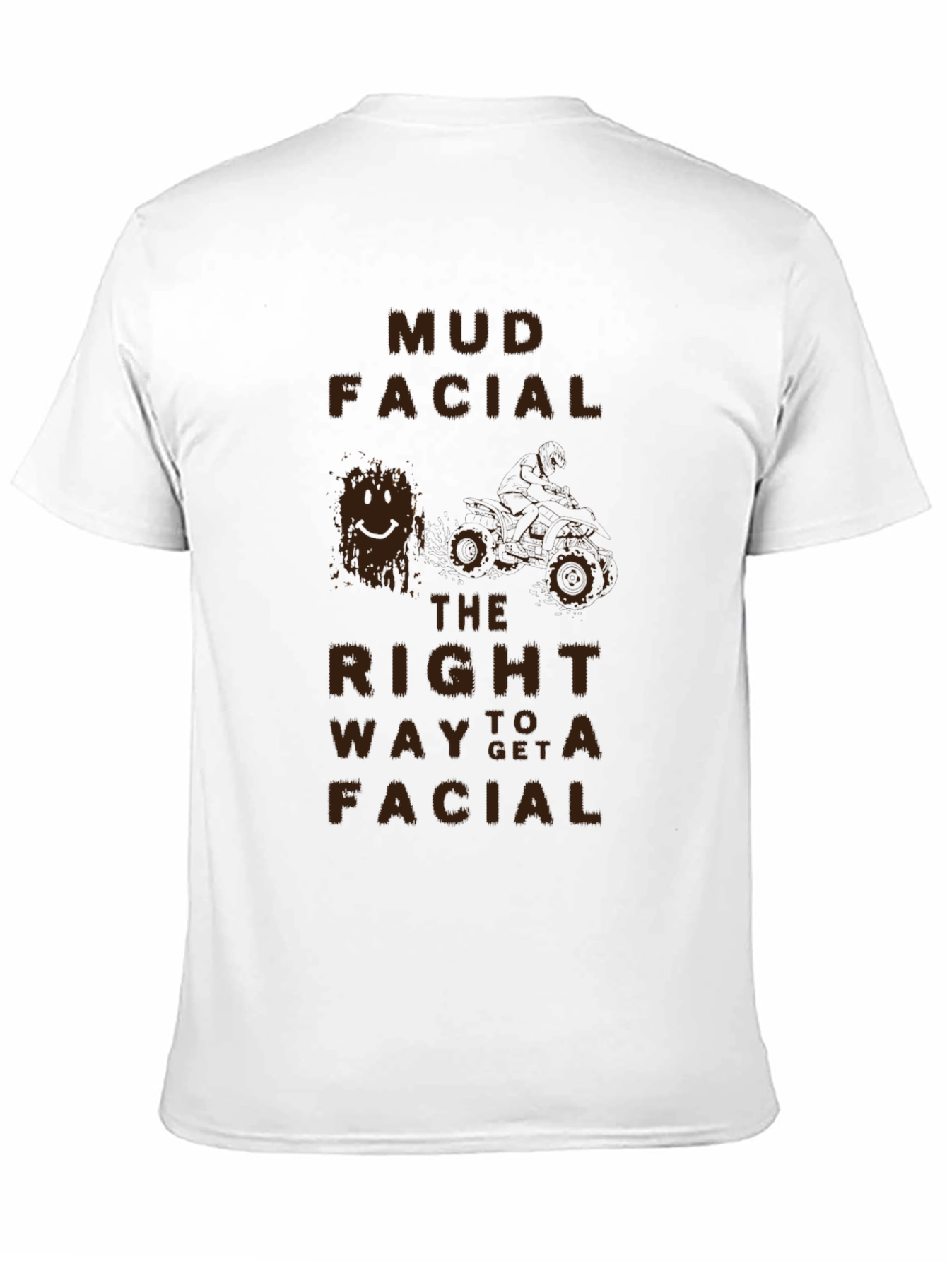Mud Facial T-Shirt - The Right Way to Get a Facial!