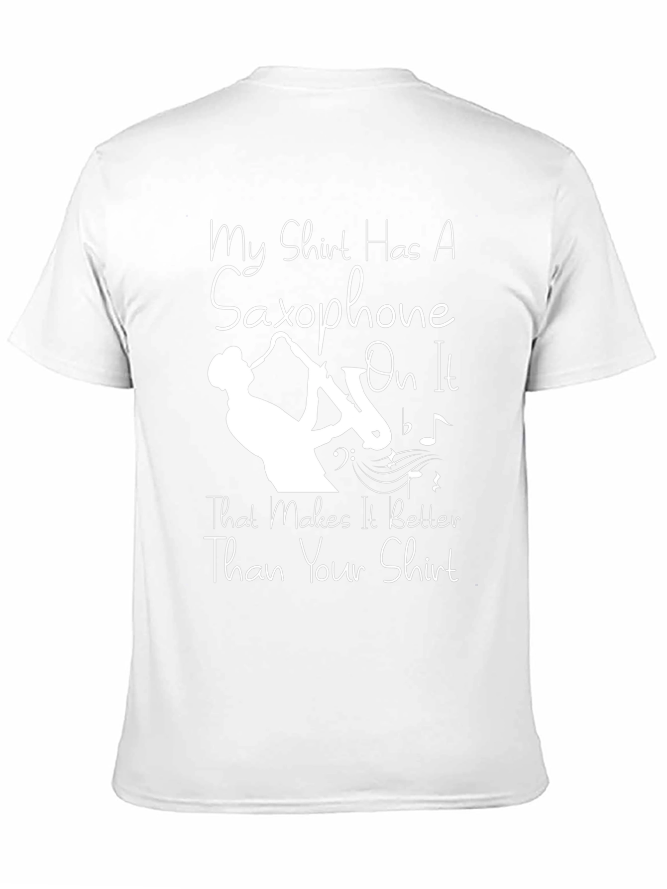 Saxophone T-Shirt - Makes It Better Than Your Shirt!