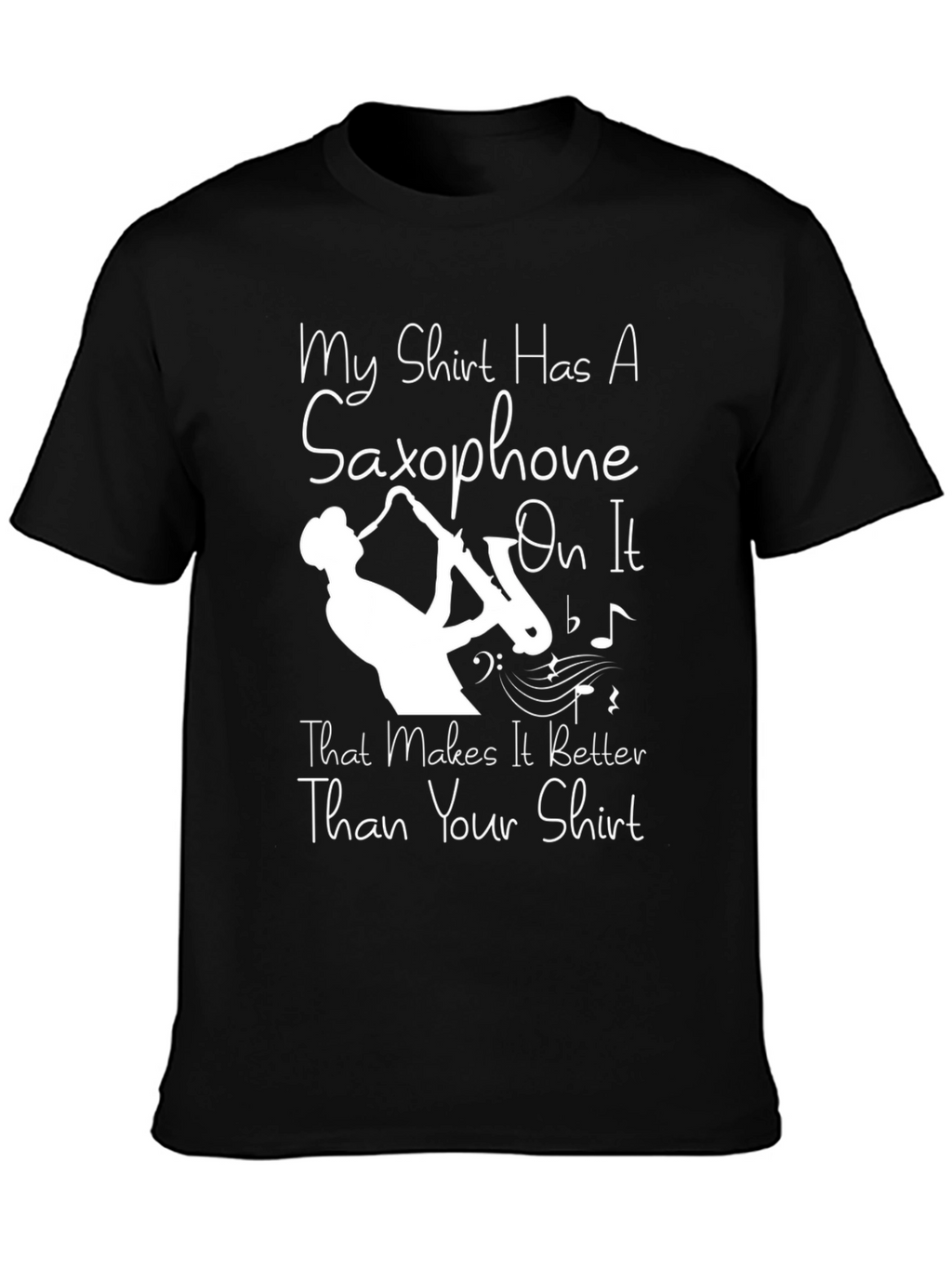 Saxophone T-Shirt - Makes It Better Than Your Shirt!