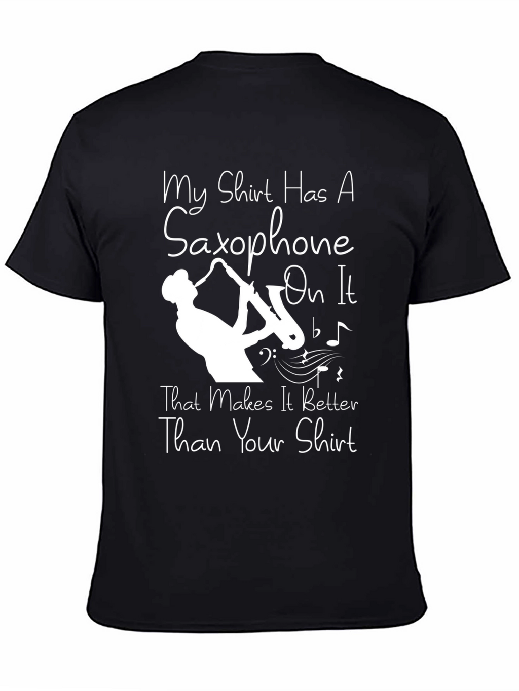 Saxophone T-Shirt - Makes It Better Than Your Shirt!