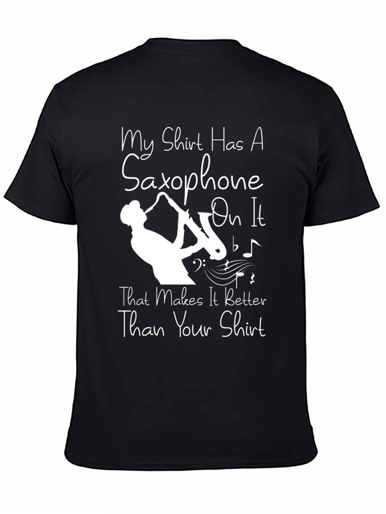 Saxophone T-Shirt - Makes It Better Than Your Shirt!