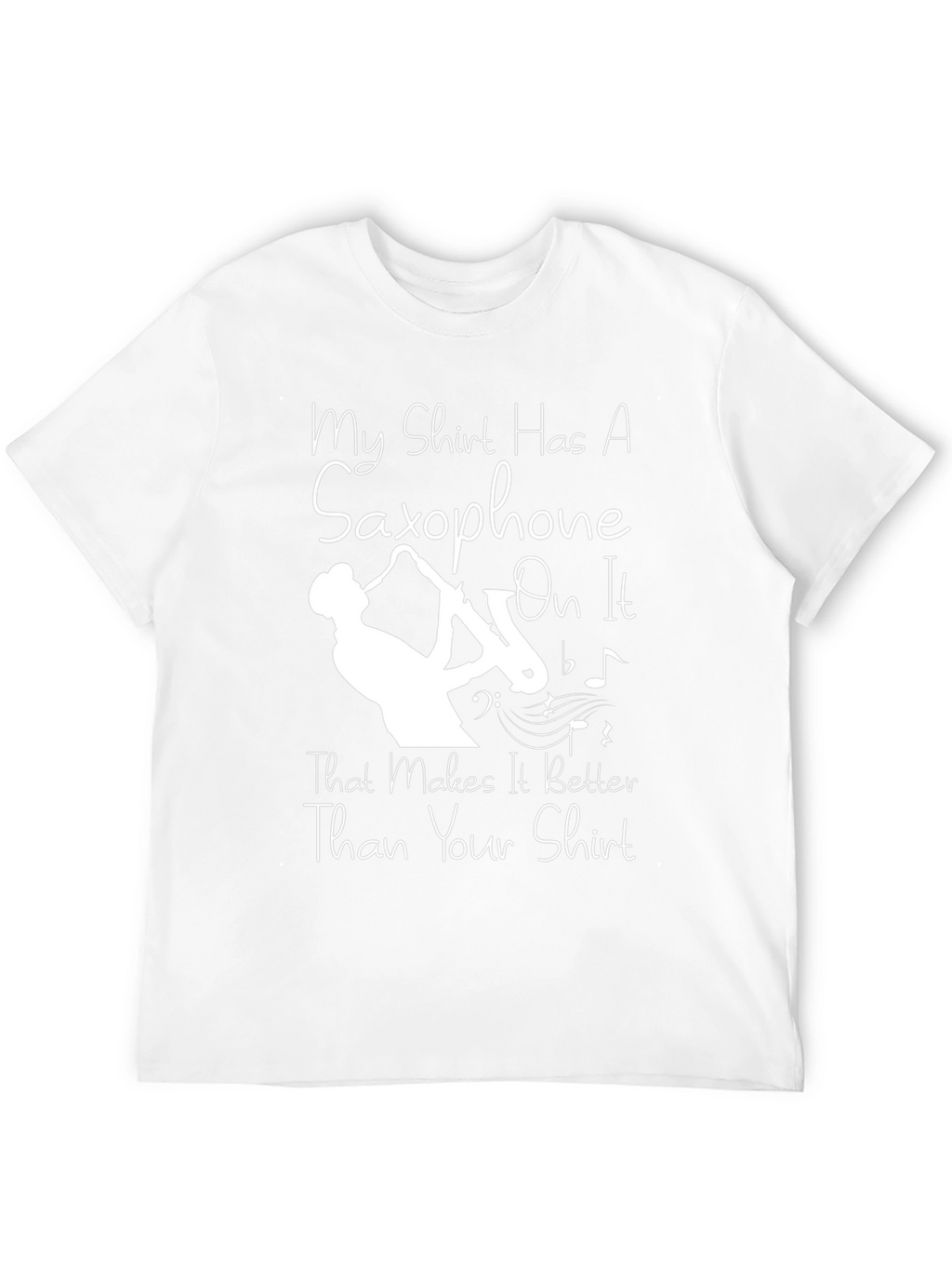 Saxophone T-Shirt - Makes It Better Than Your Shirt!
