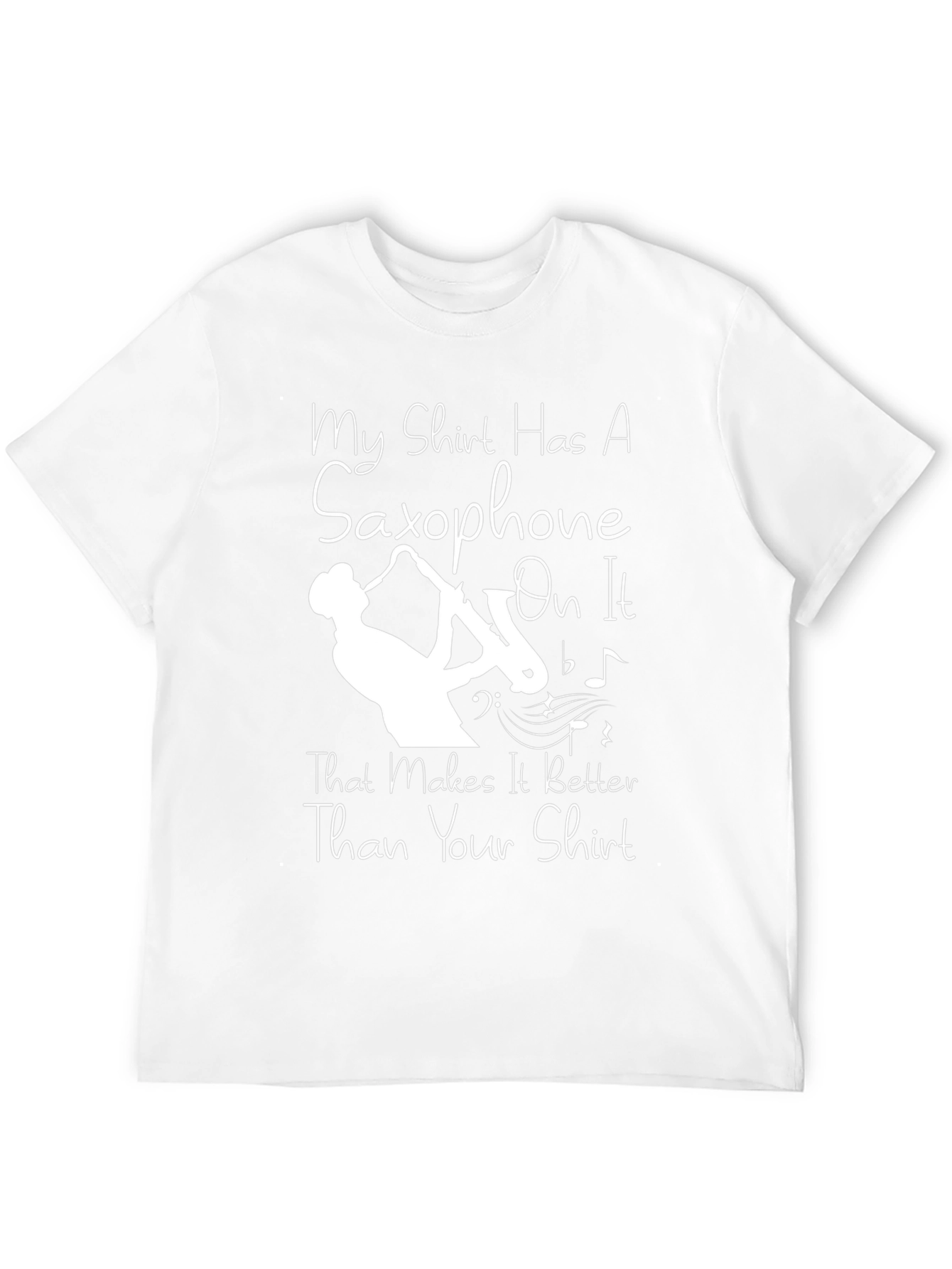 Saxophone T-Shirt - Makes It Better Than Your Shirt!