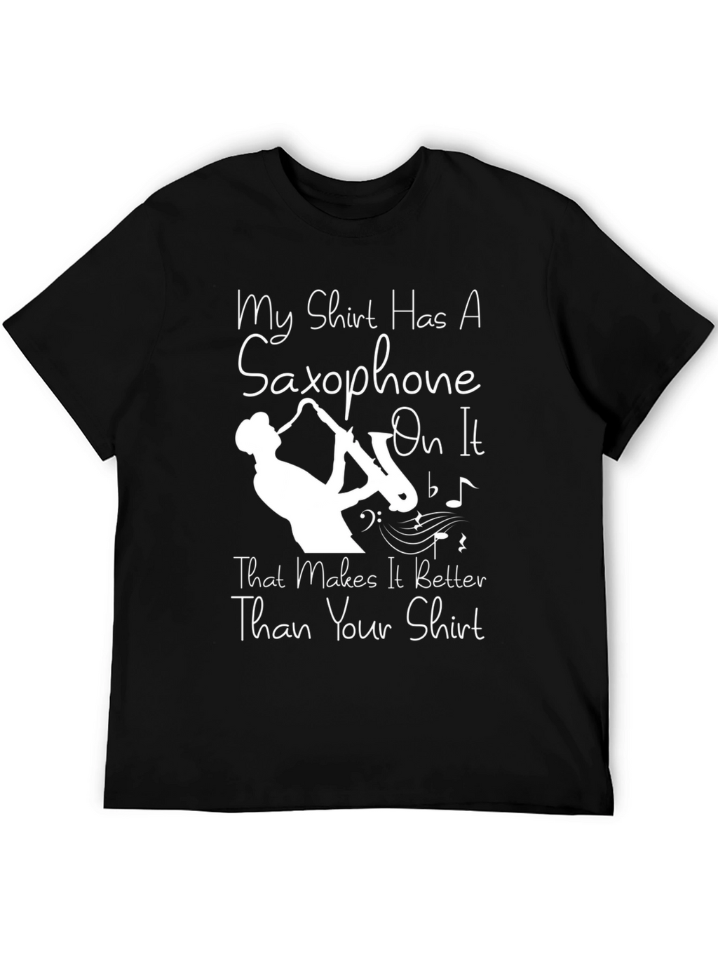 Saxophone T-Shirt - Makes It Better Than Your Shirt!