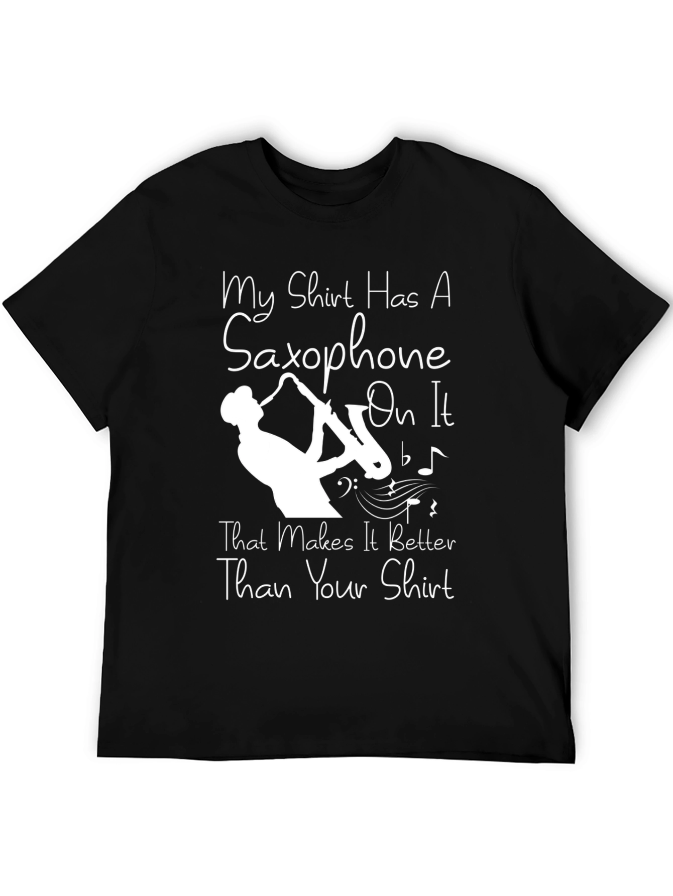 Saxophone T-Shirt - Makes It Better Than Your Shirt!