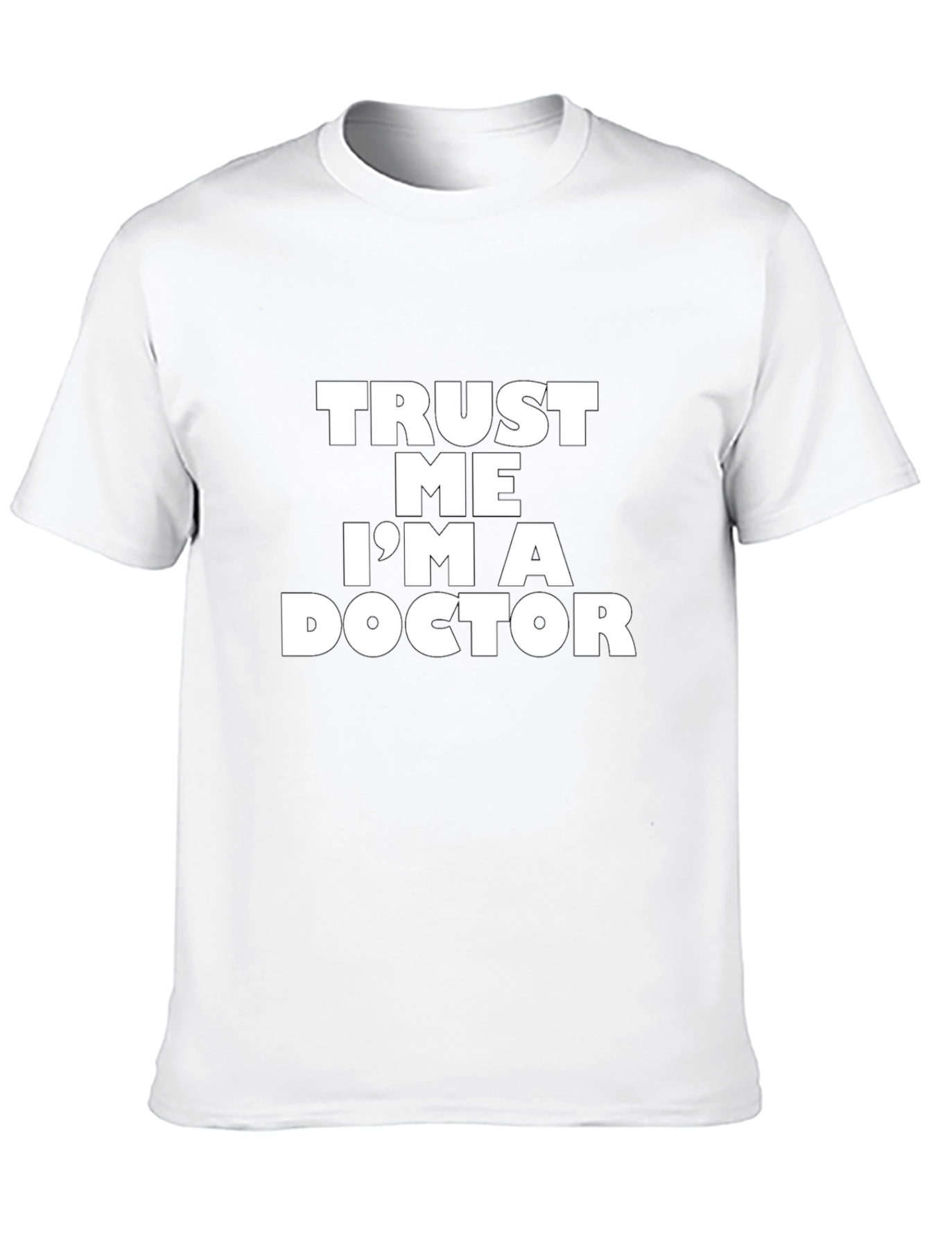 Trust Me Im A Doctor T-Shirt - Funny Medical Professional Tee
