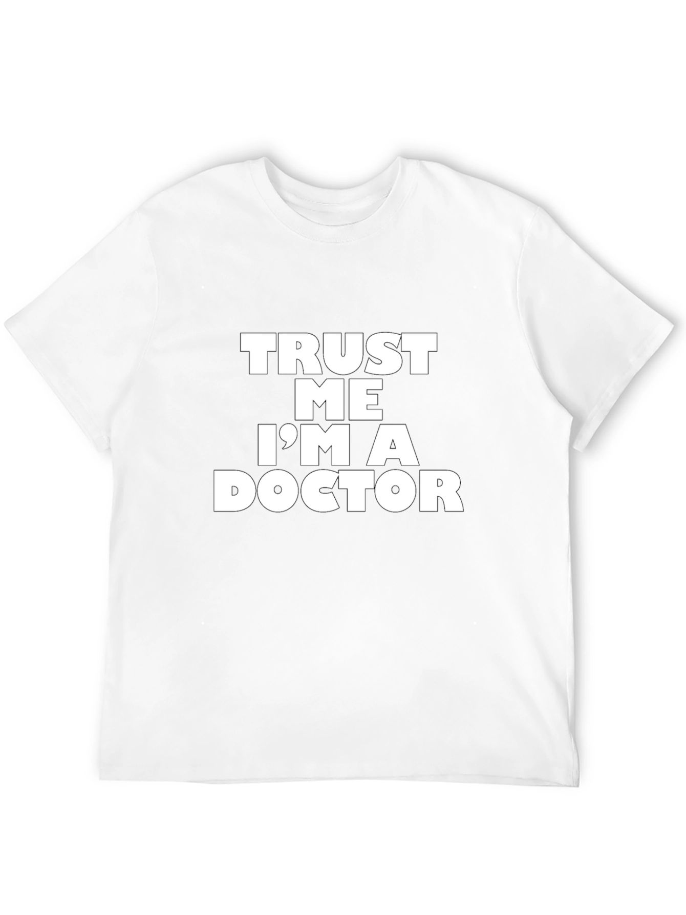 Trust Me Im A Doctor T-Shirt - Funny Medical Professional Tee
