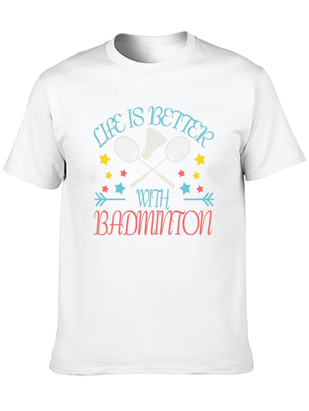 Life is Better with Badminton Graphic T-Shirt