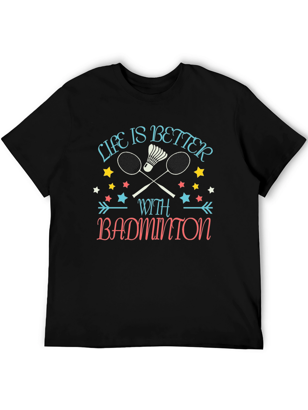 Life is Better with Badminton Graphic T-Shirt