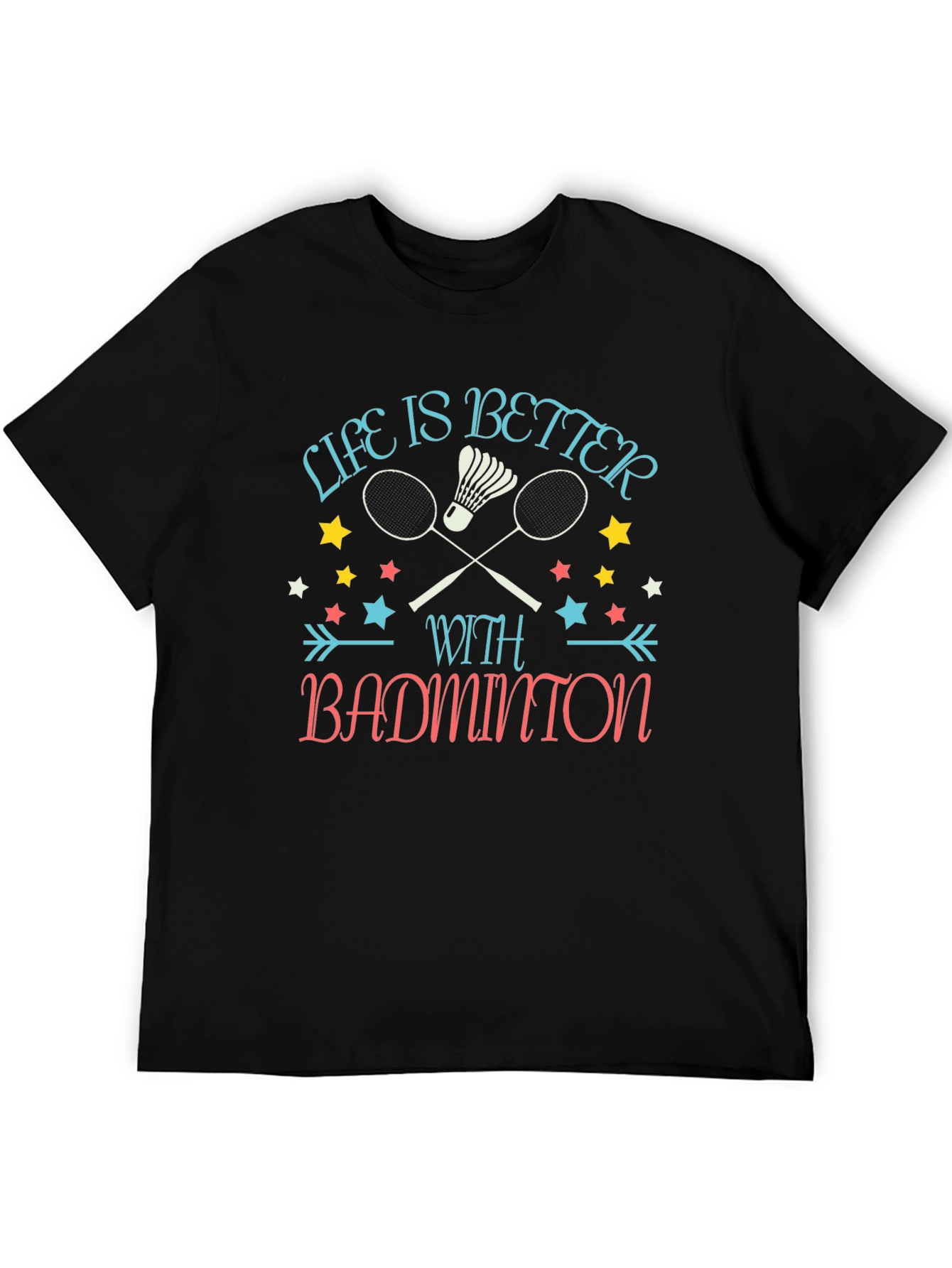 Life is Better with Badminton Graphic T-Shirt