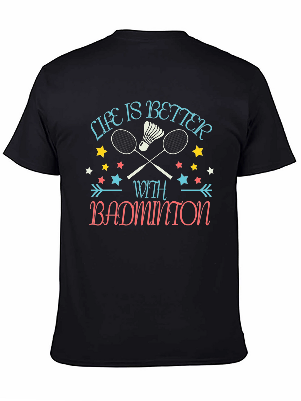 Life is Better with Badminton Graphic T-Shirt