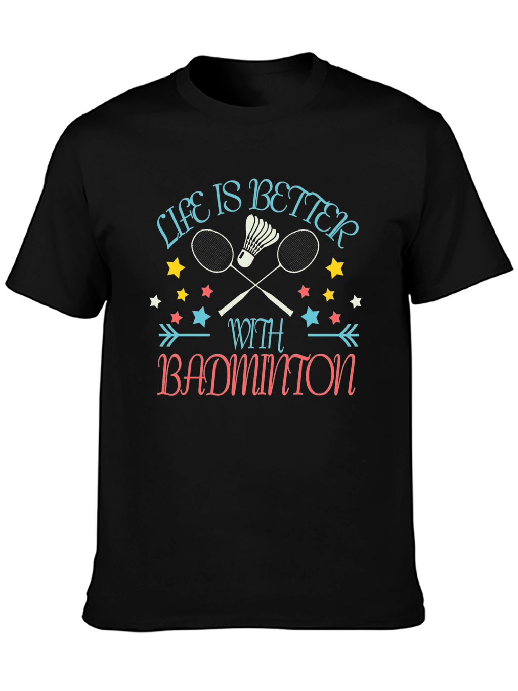 Life is Better with Badminton Graphic T-Shirt