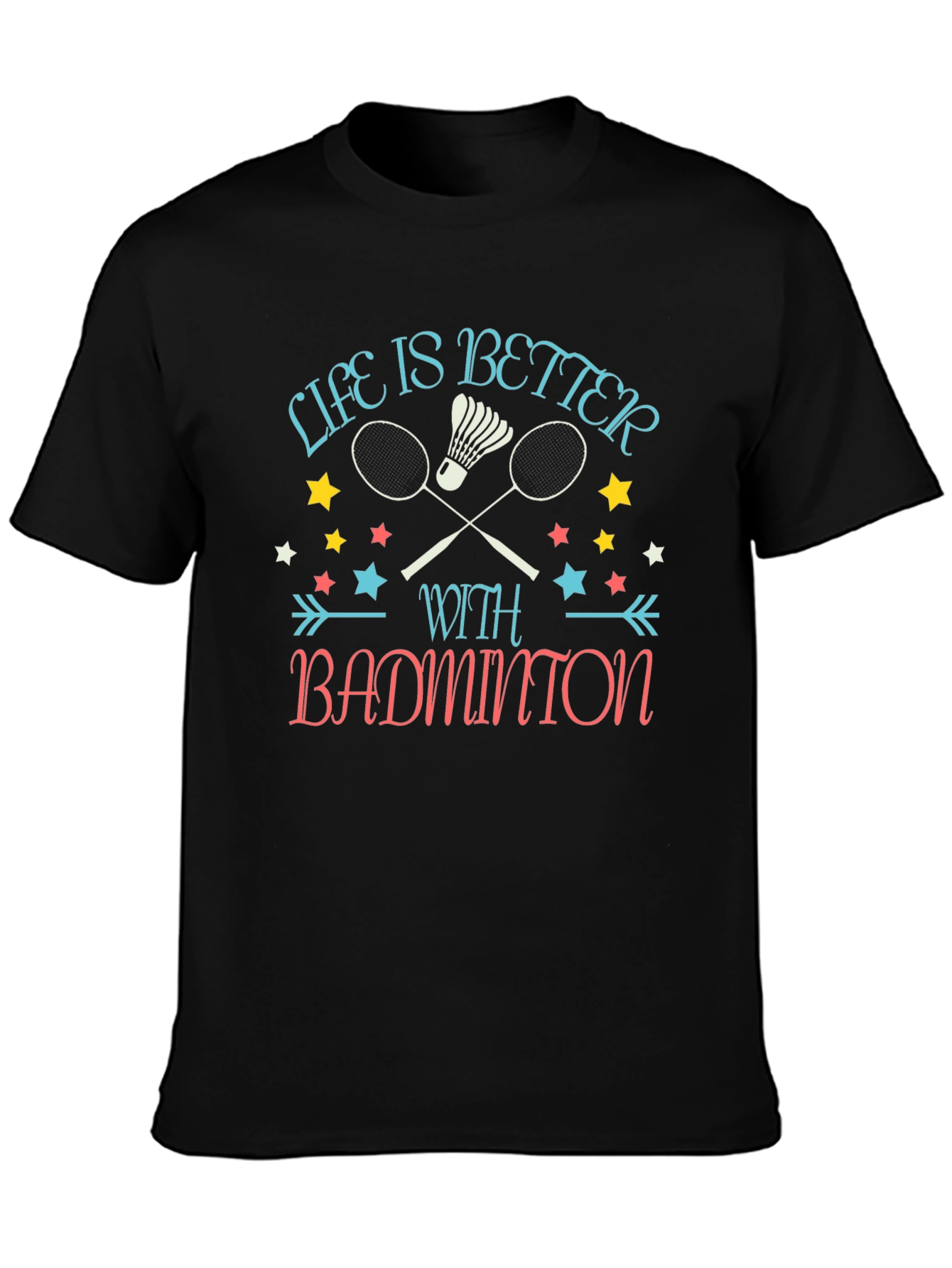 Life is Better with Badminton Graphic T-Shirt