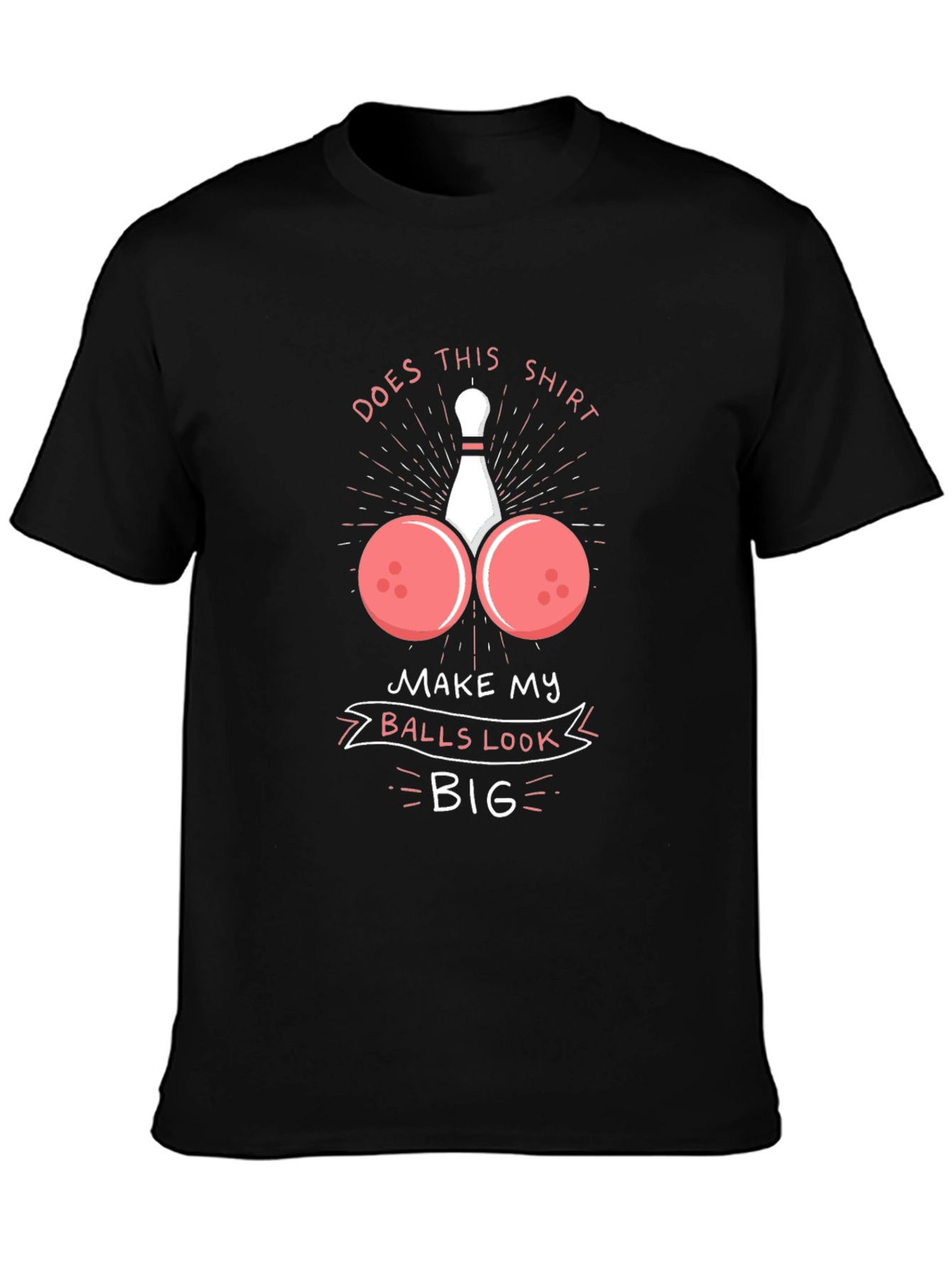 Humorous Bowling Ball T-Shirt - Balls Look Big!