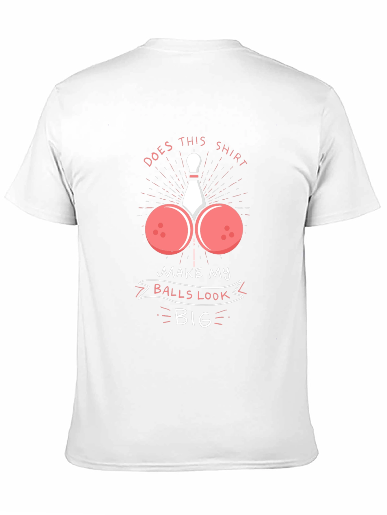 Humorous Bowling Ball T-Shirt - Balls Look Big!