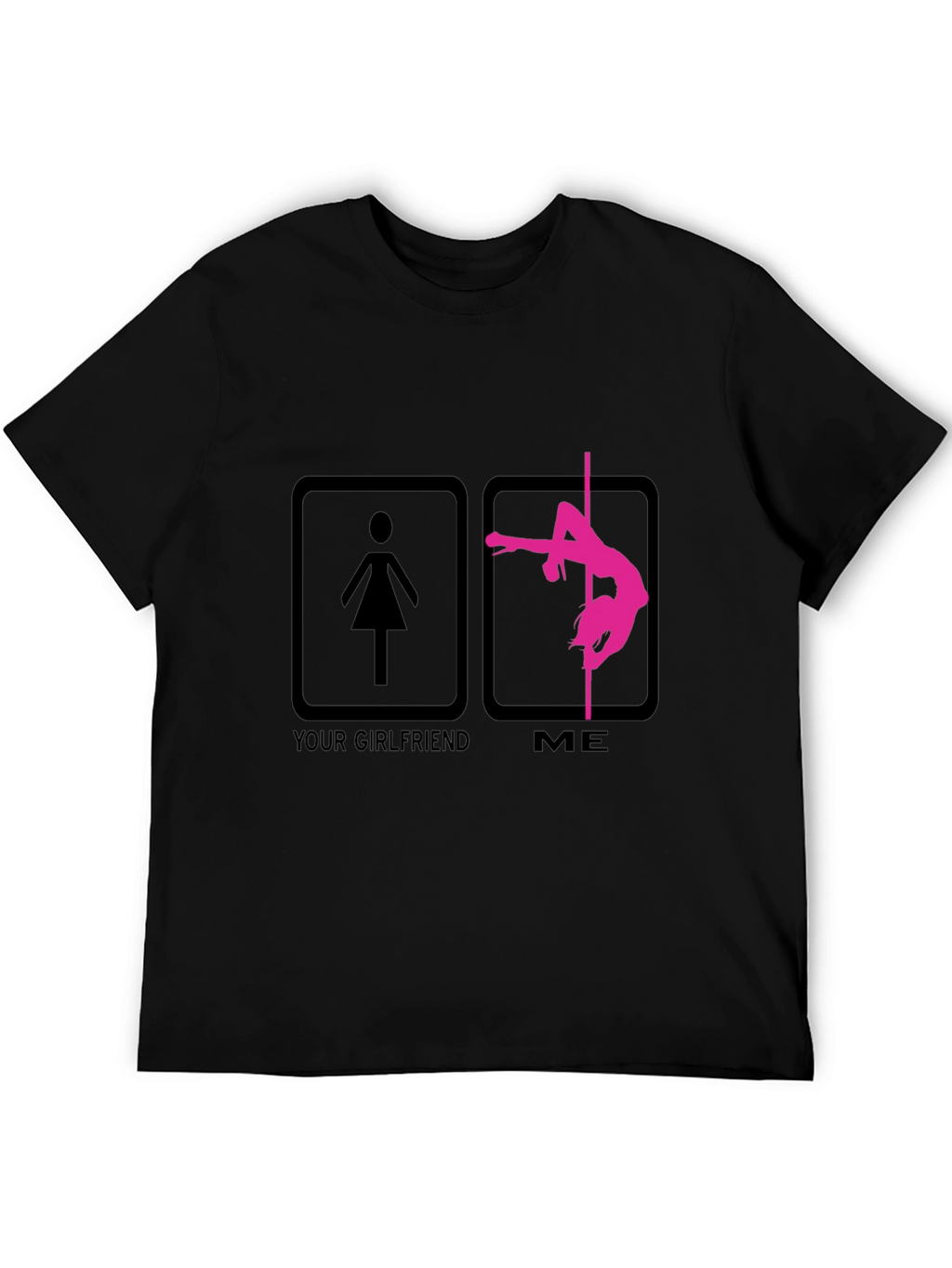 Funny Pole Dance T-Shirt - Your Girlfriend vs Me