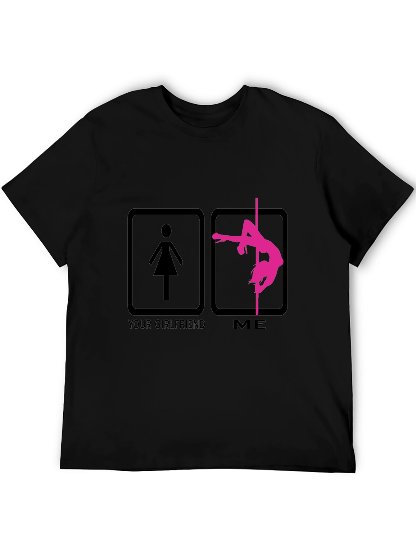 Funny Pole Dance T-Shirt - Your Girlfriend vs Me