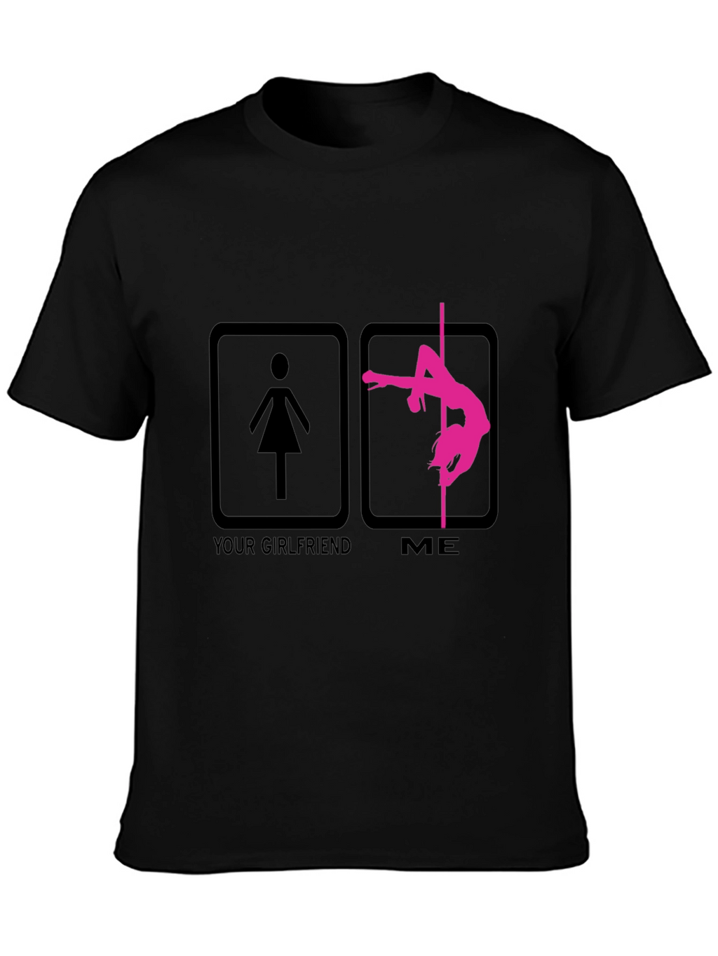 Funny Pole Dance T-Shirt - Your Girlfriend vs Me