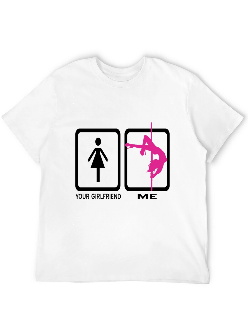 Funny Pole Dance T-Shirt - Your Girlfriend vs Me