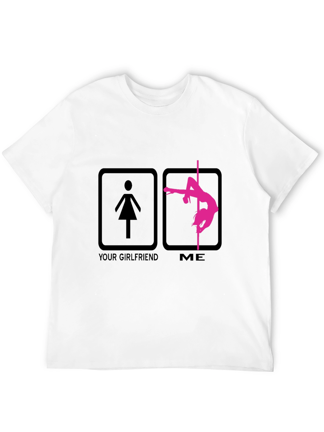 Funny Pole Dance T-Shirt - Your Girlfriend vs Me