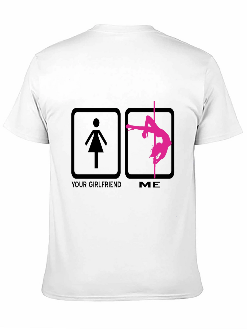 Funny Pole Dance T-Shirt - Your Girlfriend vs Me