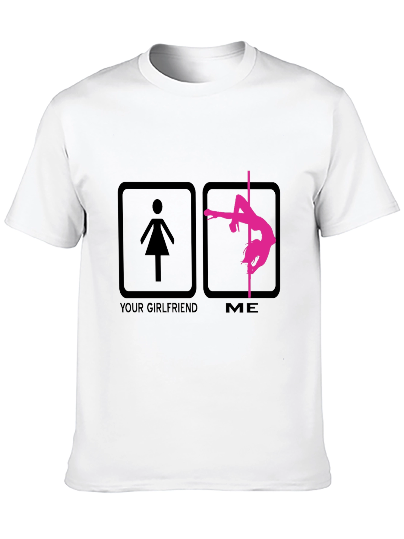 Funny Pole Dance T-Shirt - Your Girlfriend vs Me