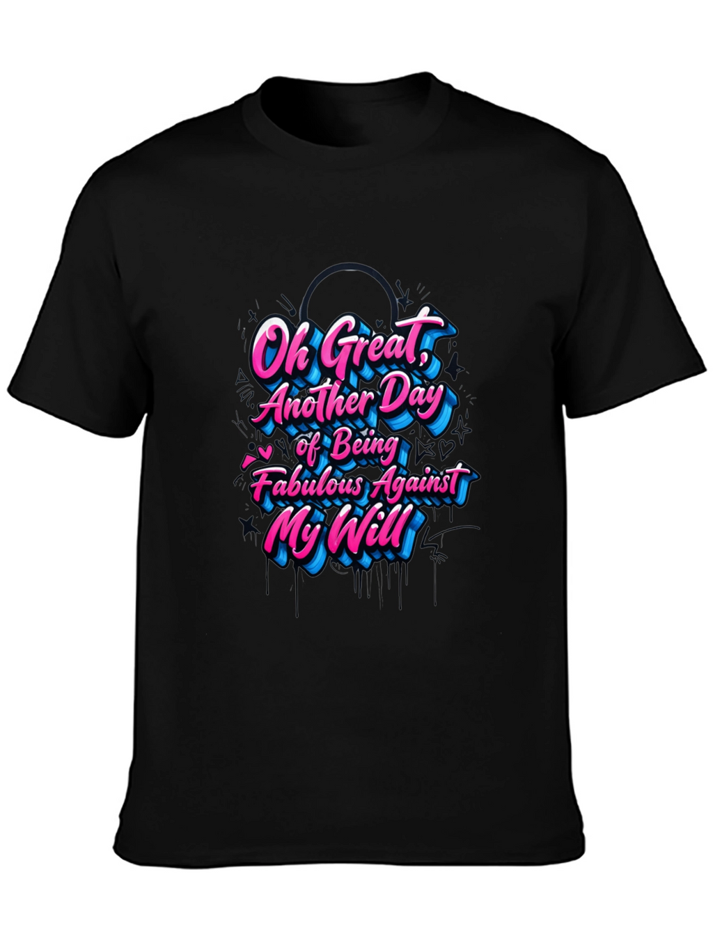 Sarcastic Graphic Tee - Fabulous Against My Will